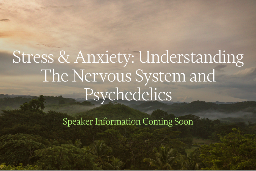 Stress & Anxiety: Understanding The Nervous System and Psychedelics