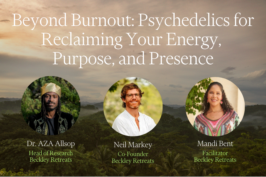 Beyond Burnout: Psychedelics for Reclaiming Your Energy, Purpose, and Presence