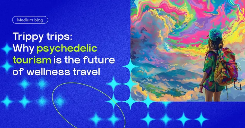 Trippy trips: Why psychedelic tourism is the future of wellness travel