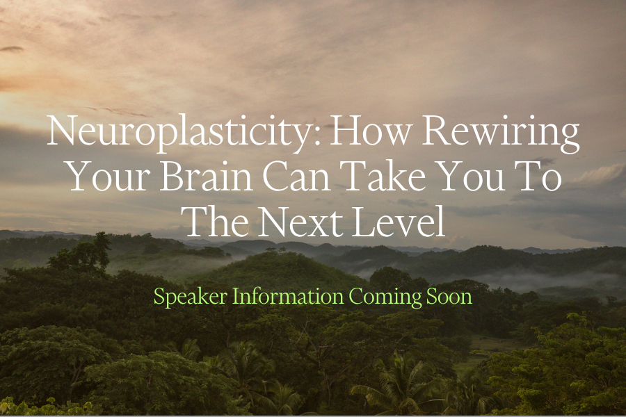 Neuroplasticity for High-Performance: How Rewiring Your Brain Can Take you the next level