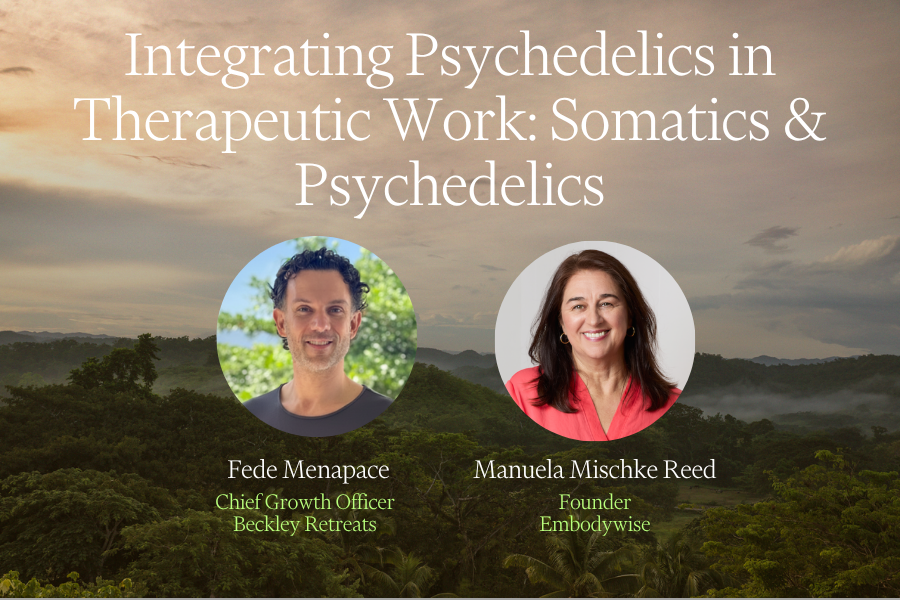 Integrating Psychedelics in Therapeutic Work: Somatics & Psychedelics